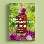 Virágos és gyógynövényes likőrök