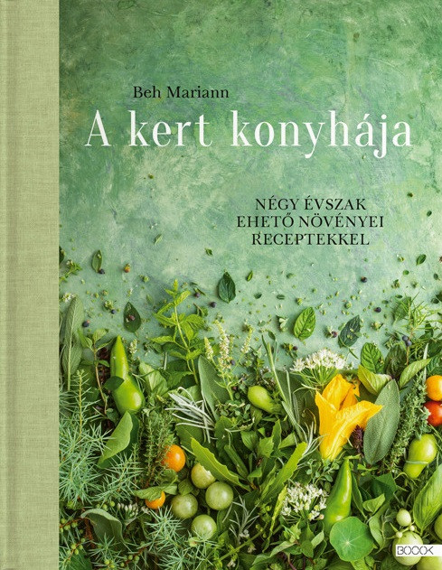 Beh Mariann: A kert konyhája